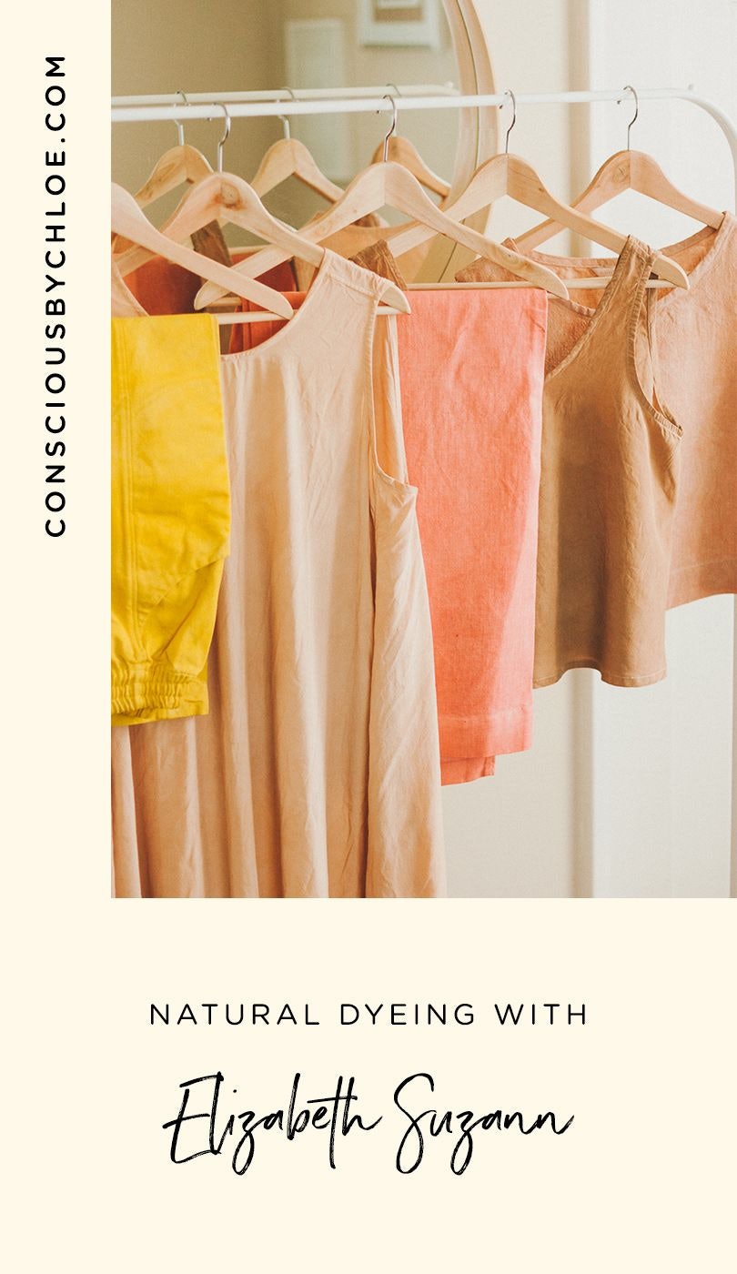 Natural Dyeing with Elizabeth Suzann by Conscious by Chloé