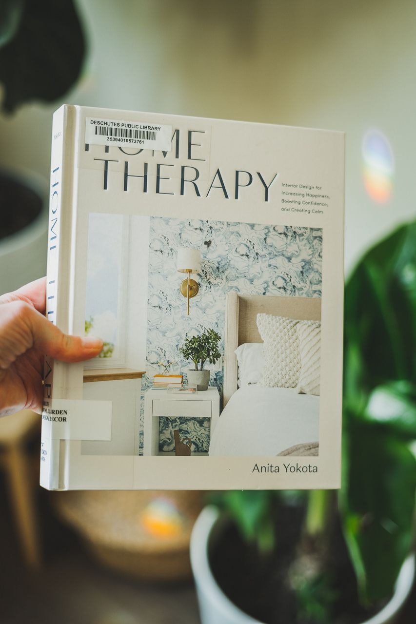 Home Therapy: Interior Design for Increasing Happiness, Boosting Confidence, and Creating Calm: An Interior Design Book by Anita Yokota for Conscious by Chloé